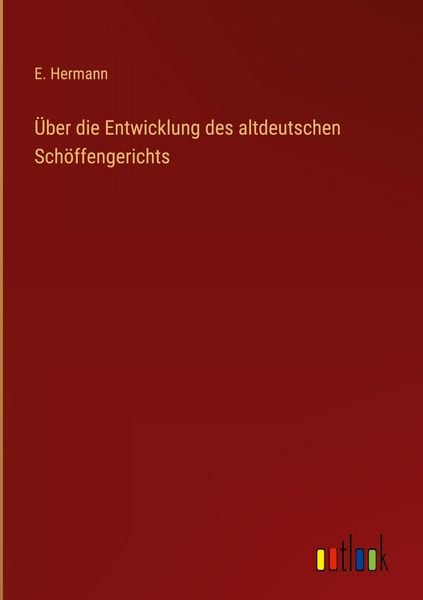 Produktbild: &Uuml;ber die Entwicklung des altdeutschen Sch&ouml;ffengerichts