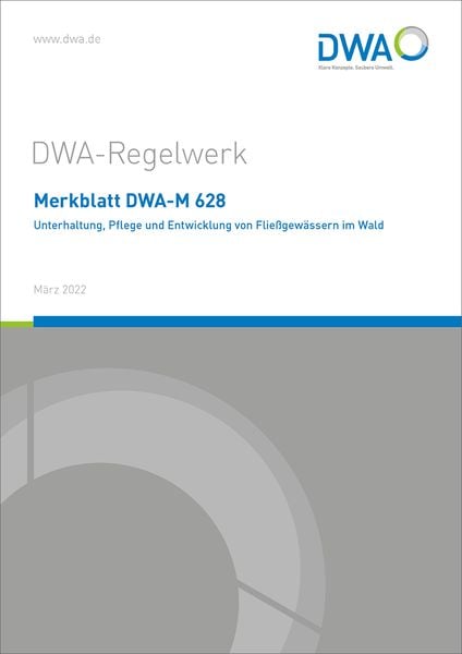 Produktbild: Merkblatt DWA-M 628 Unterhaltung, Pflege und Entwicklung von Flie&szlig;gew&auml;ssern im Wald
