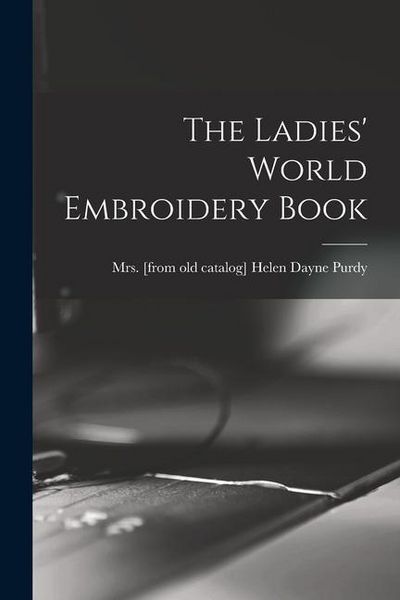 Produktbild: The Ladies' World Embroidery Book