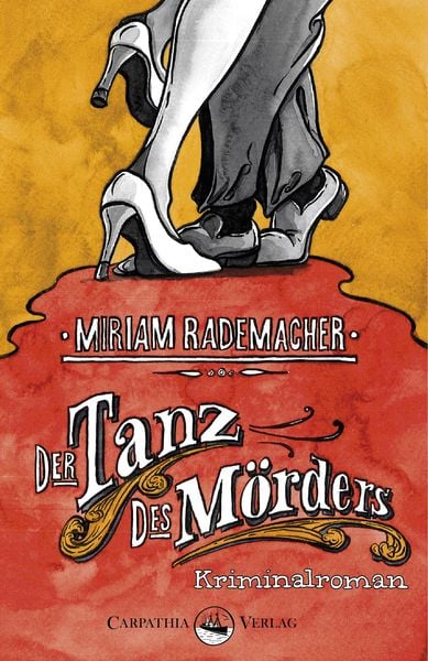 Der Tanz des Mörders, Taschenbuch von Miriam Rademacher, Carpathia Verlag