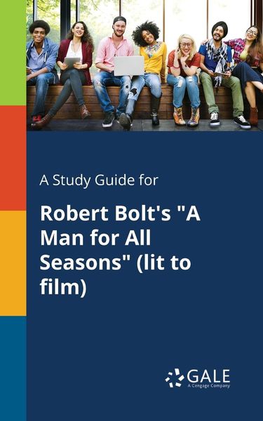 A Study Guide for Robert Bolt's 'A Man for All Seasons' (lit to Film)