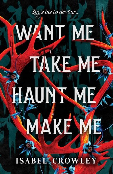 Produktbild: Want Me, Take Me, Haunt Me, Make Me