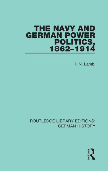 Produktbild: The Navy and German Power Politics, 1862-1914