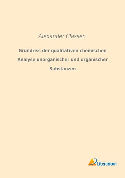 Produktbild: Grundriss der qualitativen chemischen Analyse unorganischer und organischer Substanzen
