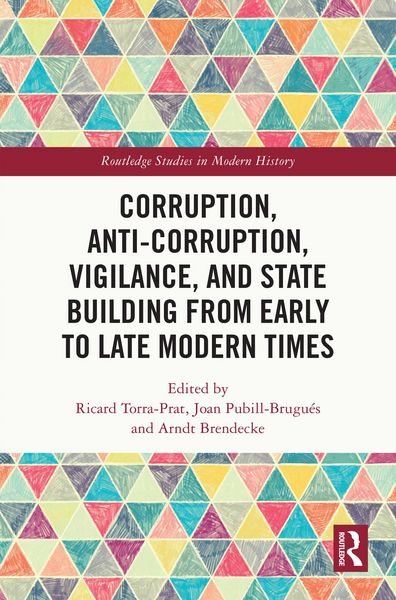 Produktbild: Corruption, Anti-Corruption, Vigilance, and State Building from Early to Late Modern Times