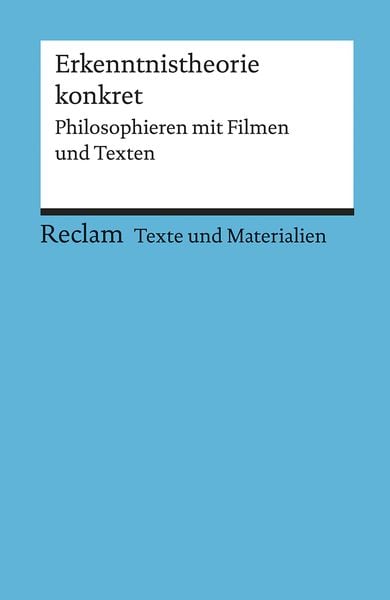 Produktbild: Erkenntnistheorie konkret. Philosophieren mit Filmen und Texten