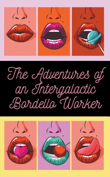 Produktbild: The Adventures of an Intergalactic Bordello Worker