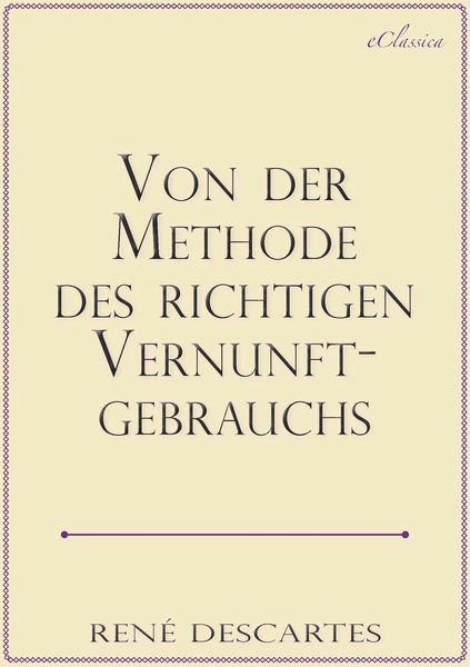 Produktbild: Ren&eacute; Descartes: Von der Methode des richtigen Vernunftgebrauchs