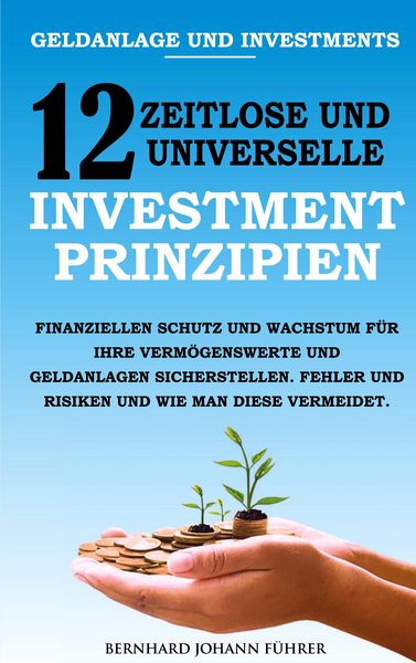 Produktbild: Geldanlage und Investments - 12 zeitlose und universelle Investment-Prinzipien
