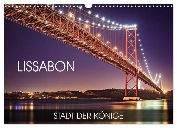 Produktbild: Lissabon - Stadt der K&ouml;nige (Wandkalender 2026 DIN A3 quer), CALVENDO Monatskalender