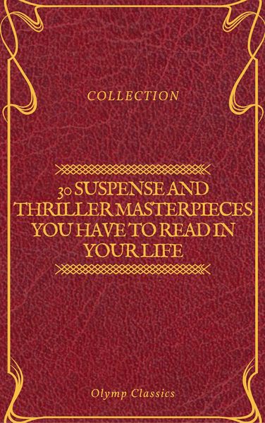 Produktbild: 30 Suspense and Thriller Masterpieces you have to read in your life (Olymp Classics)