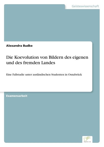 Die Koevolution von Bildern des eigenen und des fremden Landes, Taschenbuch von Alexandra Budke, BoD - Books on Demand, 9783838660370