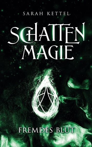 Schattenmagie - Fremdes Blut, Taschenbuch von Sarah Kettel, BoD – Books on Demand, 9783695747481