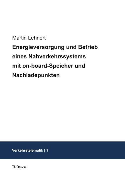 Produktbild: Energieversorgung und Betrieb eines Nahverkehrssystems mit on-board-Speicher und Nachladepunkten