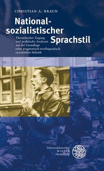 Nationalsozialistischer Sprachstil, Taschenbuch von Christian A. Braun, Universitätsverlag Winter GmbH Heidelberg, 9783825368302