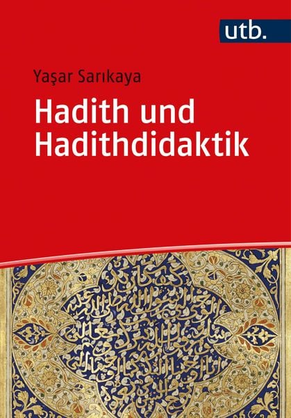 Hadith und Hadithdidaktik, Taschenbuch von Yasar Sarikaya, Utb GmbH, 978-3-8252-5410-0
