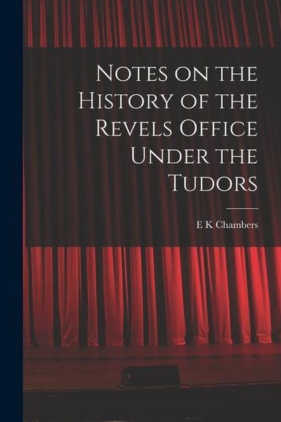Produktbild: Notes on the History of the Revels Office Under the Tudors