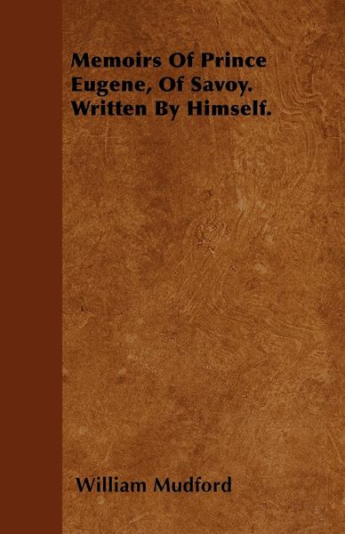Produktbild: Memoirs Of Prince Eugene, Of Savoy. Written By Himself.