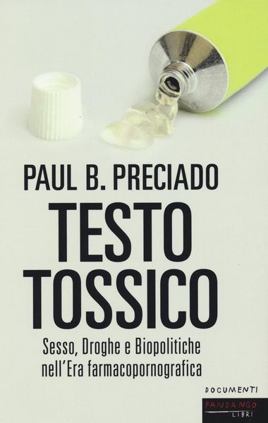 Produktbild: Testo tossico. Sesso, droghe e biopolitiche nell'era farmacopornografica