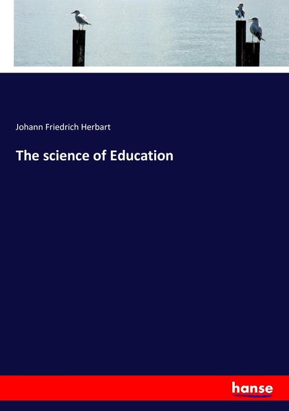 The science of Education, Taschenbuch von Johann Friedrich Herbart, Hansebooks, 9783743361409