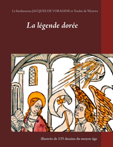 Produktbild: La l&eacute;gende dor&eacute;e illustr&eacute;e de 135 dessins du moyen-&acirc;ge