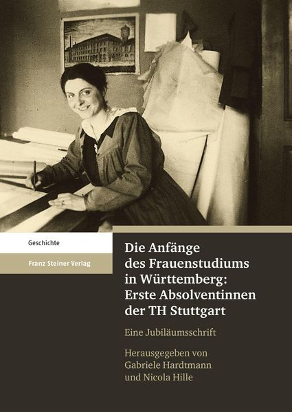 Produktbild: Die Anf&auml;nge des Frauenstudiums in W&uuml;rttemberg: Erste Absolventinnen der TH Stuttgart