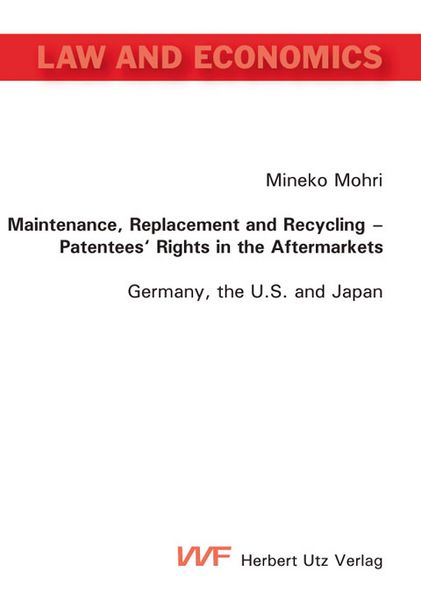 Produktbild: Maintenance, Replacement and Recycling - Patentees' Rights in the Aftermarkets