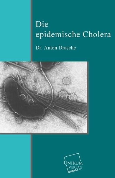 Produktbild: Drasche, A: Die epidemische Cholera