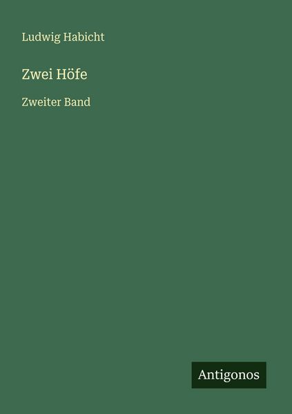 Zwei Höfe, Taschenbuch von Ludwig Habicht, Antigonos Verlag, 9783386489461