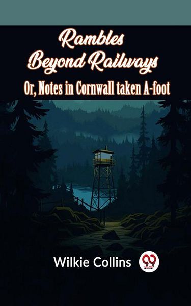 Produktbild: Rambles Beyond Railways or, Notes in Cornwall taken A-foot