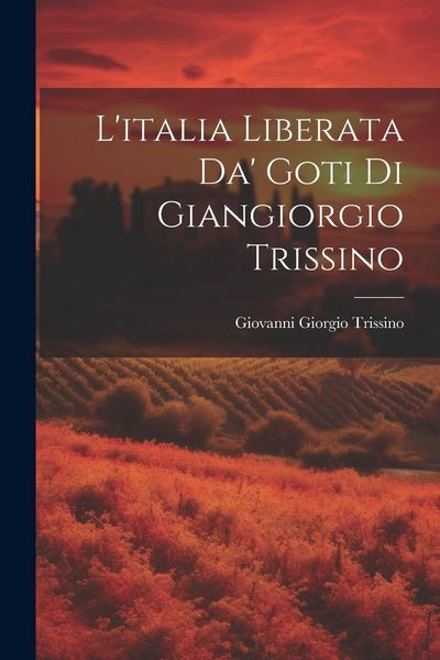 Produktbild: L'italia Liberata Da' Goti Di Giangiorgio Trissino