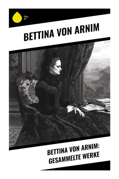 Produktbild: Bettina von Arnim: Gesammelte Werke
