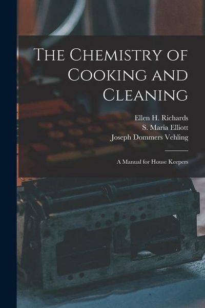 Produktbild: The Chemistry of Cooking and Cleaning: a Manual for House Keepers