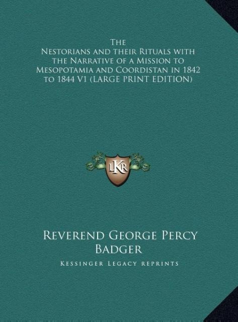 Produktbild: The Nestorians and their Rituals with the Narrative of a Mission to Mesopotamia and Coordistan in 1842 to 1844 V1 (LARGE PRINT EDITION)