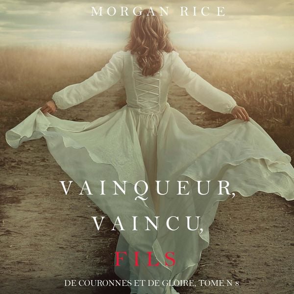Vainqueur, Vaincu, Fils (De Couronnes et de Gloire : Tome n 8) - Morgan Rice, Audio, 9798261404828