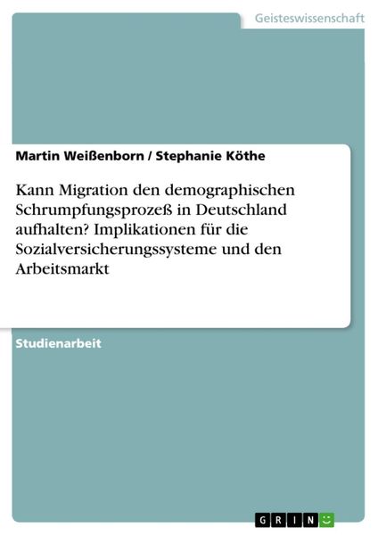 Produktbild: Kann Migration den demographischen Schrumpfungsproze&szlig; in Deutschland aufhalten? Implikationen f&uuml;r die Sozialversicherungssysteme und den Arbeitsmarkt
