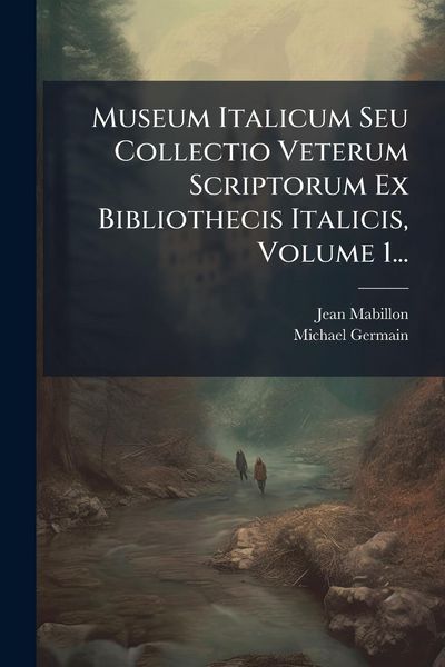Produktbild: Museum Italicum Seu Collectio Veterum Scriptorum Ex Bibliothecis Italicis, Volume 1...
