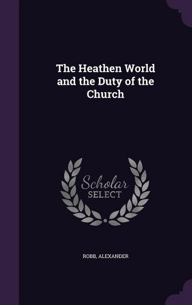 Produktbild: The Heathen World and the Duty of the Church