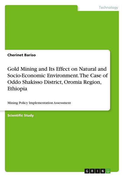 Produktbild: Gold Mining and Its Effect on Natural and Socio-Economic Environment. The Case of Oddo Shakisso District, Oromia Region, Ethiopia