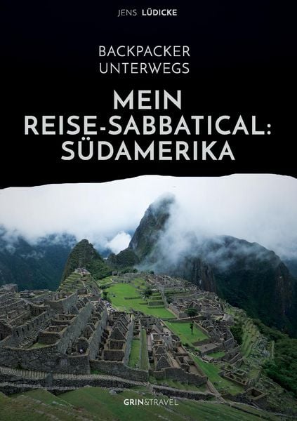 Produktbild: Backpacker unterwegs: Mein Reise-Sabbatical. S&uuml;damerika