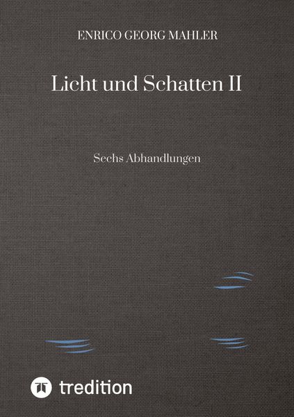 Licht und Schatten II, Taschenbuch von Enrico Georg Mahler, Tredition, 9783384825902