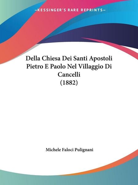Produktbild: Della Chiesa Dei Santi Apostoli Pietro E Paolo Nel Villaggio Di Cancelli (1882)