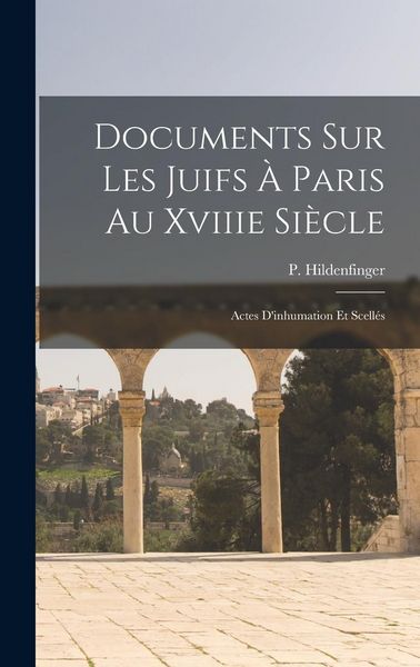 Produktbild: Documents Sur Les Juifs &Agrave; Paris Au Xviiie Si&egrave;cle