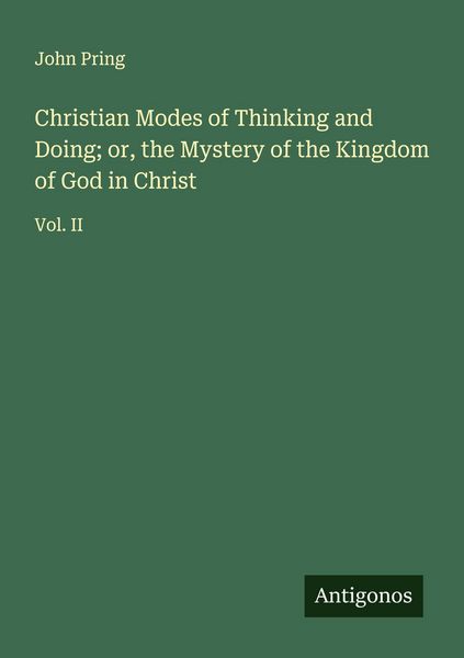 Produktbild: Christian Modes of Thinking and Doing; or, the Mystery of the Kingdom of God in Christ