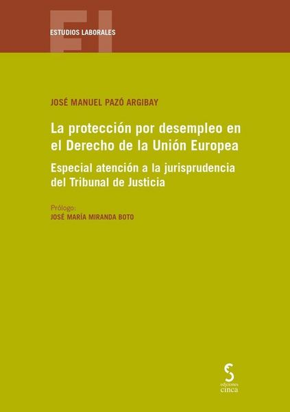 Produktbild: La protecci&oacute;n por desempleo en el Derecho de la Uni&oacute;n Europea: Especial atenci&oacute;n a la jurisprudencia del Tribunal de Justicia