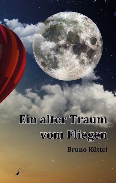 Ein alter Traum vom Fliegen, Taschenbuch von Bruno Küttel, Wortfeger Media, 9783906095820