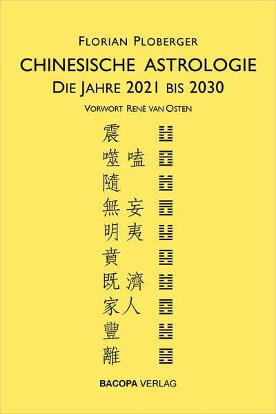 Chinesische Astrologie, Gebundene Ausgabe von Florian Ploberger, Bacopa, 978-3-99114-001-6