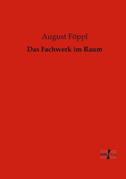 Das Fachwerk im Raum, Taschenbuch von August Föppl, BoD - Books on Demand, 9783956103476
