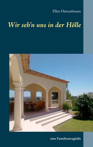 Wir seh'n uns in der Hölle, Taschenbuch von Ellen Heinzelmann, BoD – Books on Demand, 9783744813747