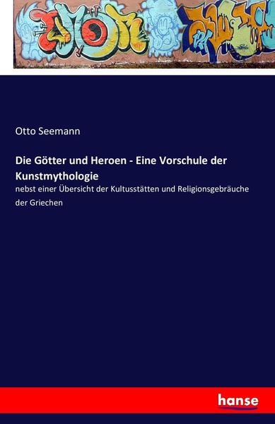 Produktbild: Die G&ouml;tter und Heroen - Eine Vorschule der Kunstmythologie